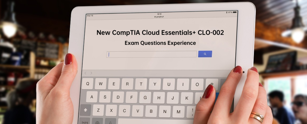 New CompTIA Cloud Essentials+ CLO-002